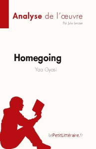 Homegoing de Yaa Gyasi (Analyse de l'oeuvre). Résumé complet et analyse détaillée de l'oeuvre - Jule Lenzen ; Caroline Dubois