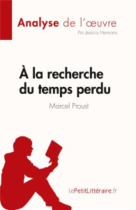 A la recherche du temps perdu de Marcel Proust (Fiche de lecture). Analyse complète et résumé détail - Jessica Hermans