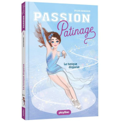 Passion Patinage Tome 1 : La Tunique disparue - Stock Isabelle ; Boisson Marie-Rose