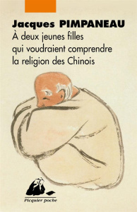 A deux jeunes filles qui voudraient comprendre la religion des Chinois - Pimpaneau Jacques