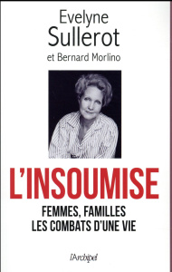 L'insoumise - Sullerot Evelyne ; Morlino Bernard
