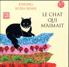 Le chat qui m'aimait - Kwong Kuen Shan ; Joyeux Colette