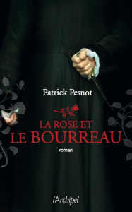 La rose et le bourreau - Pesnot Patrick