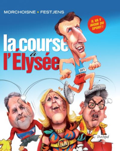 La course à l'Elysée - Morchoisne Jean-Claude ; Festjens Jean-Louis