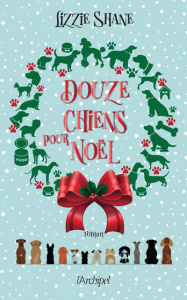 Douze chiens pour Noël - Shane Lizzie ; Duras Catherine