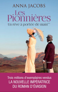 Les pionnières Tome 3 : Un rêve à portée de main - Jacobs Anna ; Desoille Martine ; Delaruelle Cather