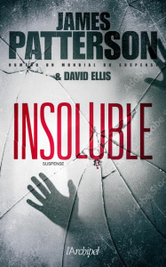 Insoluble - Patterson James ; Ellis David ; Reilly Philippe