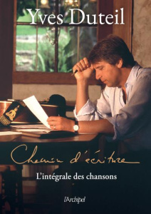 Chemin d'écriture. L'intégrale des chansons, Edition bilingue français-espagnol - Duteil Yves ; Van Cauwelaert Didier ; Tummers Brun