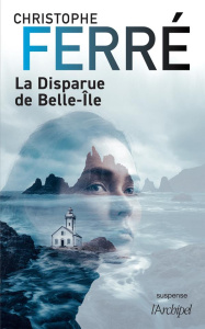 La Disparue de Belle-Ile - Ferré Christophe