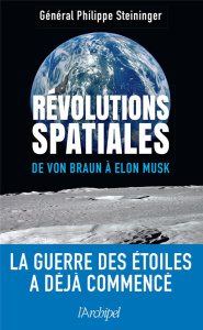 Révolutions spatiales. De Von Braun à Elon Musk - Steininger Philippe ; Baptiste Philippe ; Mille St