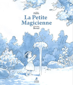 La petite magicienne - Floret Anne ; Bertail Dominique