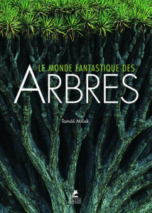 LE MONDE FANTASTIQUE DES ARBRES - MICEK THOMAS