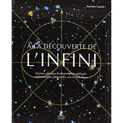 A la découverte de l'infini. Sciences, physique fondamentale et appliquée, mathématiques, philosophi - Lamua Antonio ; Serrano Silvia ; Hutter Natalia