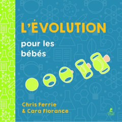 L'évolution pour les bébés - Ferrie Chris ; Florance Cara