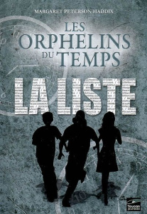 Les orphelins du temps Tome 1 : La liste - Peterson Haddix Margaret ; Poncelet Franck