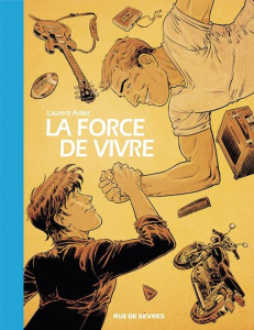 La force de vivre - Astier Laurent