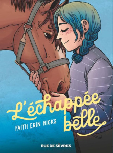 L'Échappée belle - Hicks Faith Erin ; Soubiran Fanny