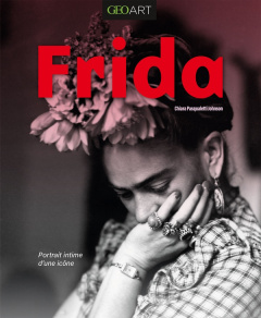 Frida. Portrait intime d'une icône - Pasqualetti Johnson Chiara ; Manferto de Fabianis