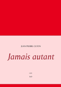 Jamais autant - Ceton Jean-Pierre