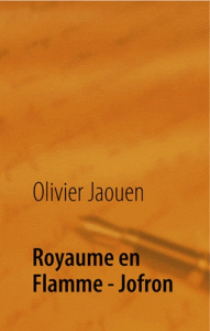Royaume en flamme-Jofron. Partie 2-2 - Jaouen Olivier
