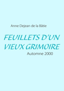 Feuillets d'un vieux grimoire. Automne 2000 - Dejean de la Bâtie Anne
