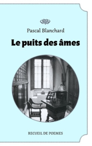 Le puit des âmes - Blanchard Pascal