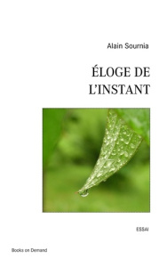 Eloge de l'instant - Sournia Alain