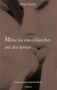 Même les roses blanches ont des épines - Avelin Flore