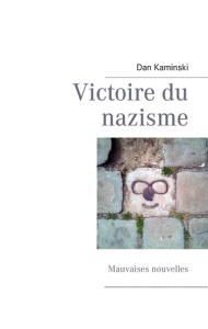 Victoire du nazisme. Mauvaises nouvelles - Kaminski Dan