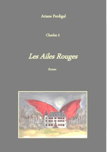 Les ailes rouges. Charles 2 - Perdigal Ariane