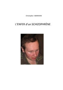 L'enfer d'un schrizophrène - Boirayon Christopher