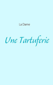 Une tartuferie - DAME LA