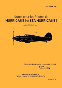 Notes pour les Pilotes de HURRICANE I et SEA HURRICANE I. Moteur Merlin II ou III - Gil Frederic
