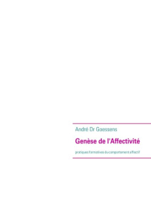 Genèse de l'affectivité. Pratiques formatives du comportement affectif - Goessens André