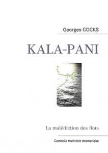 Kala-pani. La malédiction des flots - Cocks Georges