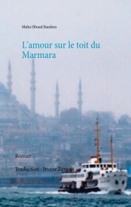 L'amour sur le toit du Marmara - Oboud Baeschen Maha ; Zerguit Imane
