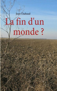 La fin d'un monde ? Recueil - Chabaud Jean