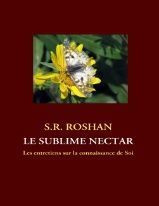 Le sublime nectar. Les entretiens sur la connaissance de soi - Roshan S.R