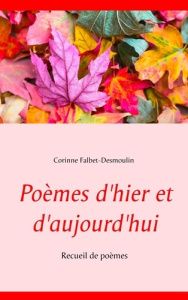 Poèmes d'hier et d'aujourd'hui - Falbet-Desmoulin Corinne