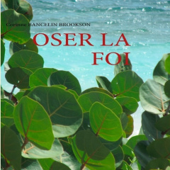 Oser la foi - Bancelin Brookson Corinne