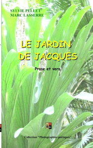 Le jardin de Jacques. Prose et vers - Lasserre Marc ; Lasserre Sophie ; Pellet Sylvie