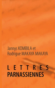 Lettres parnassiennes. Poésie - Kombila Jannys ; Makaya Makaya Rodrigue