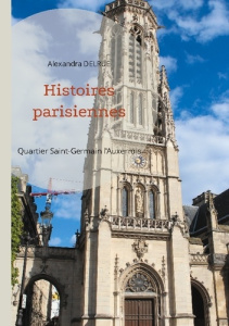 Histoires parisiennes. Quartier Saint-Germain-l'Auxerrois - Delrue Alexandra