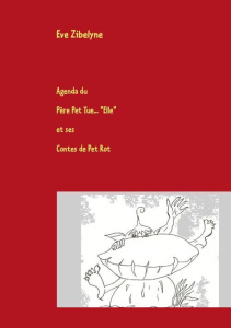 Agenda du père pet tue elle et ses contes de pet rot. Le Dico qu'il vous faut ! - Zibelyne Eve