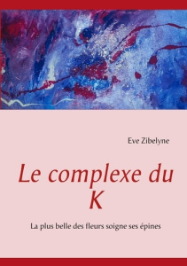 Le complexe du K - Zibelyne Eve