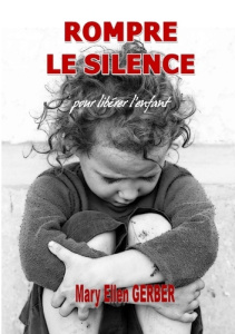 Rompre le silence pour libérer l'enfant - Gerber Mary-Ellen