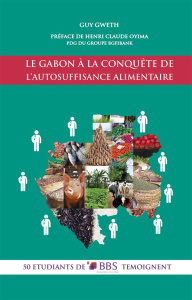 Le Gabon à la conquête de l'autosuffisance alimentaire. 50 étudiants de BBS témoignent - Gweth Guy