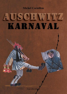 Auschwitz karnaval - Cornillon Michel