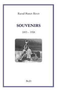 Souvenirs. 1893 - 1958 - Banet-Rivet Raoul
