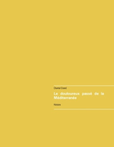 Le douloureux passé de la Méditerranée - Grand Chantal